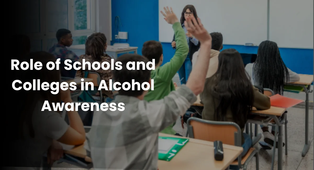 Role of Schools and Colleges in Alcohol Awareness